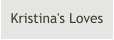 Kristina's Loves